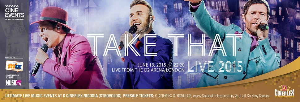 TAKE THAT LIVE FROM THE O2 ARENA IN KCINEPLEX (STROVOLOS) NICOSIA